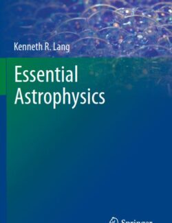 Essential Astrophysics – Kenneth Lang – 1st Edition