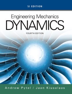 Engineering Mechanics Dynamics – Andrew Pytel, Jaan Kiusalaas – 4th Edition