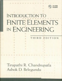Introduction to Finite Elements in Engineering – Tirupathi R. Chandrupatla, Ashok D. Belegundu – 3rd Edition