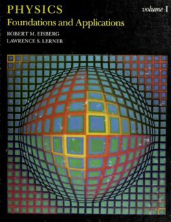 Physics: Foundations and Applications. Vol. 1 – Robert Eisberg, Lawrence S. Lerner – 1st Edition