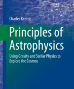 principles of astrophysics using gravity and stellar physics to explore the cosmos charles keeton 1st edition