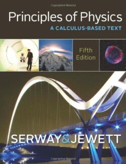 Principles of Physics: A Calculus Based Text – Raymond A. Serway, John W. Jewett – 5th Edition
