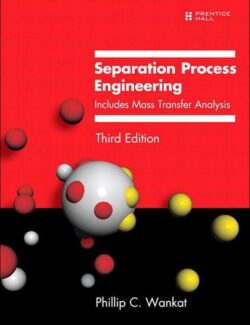 Separation Process Engineering – Phillip C. Wankat – 3rd Edition
