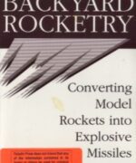 Backyard Rocketry: Converting Model Rockets into Explosive Missiles - Bic Farrell - 1st Edition