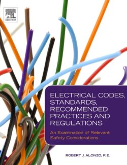 Electrical Codes, Standards, Recommended Practices and Regulations – Robert J. Alonzo – 1st Edition
